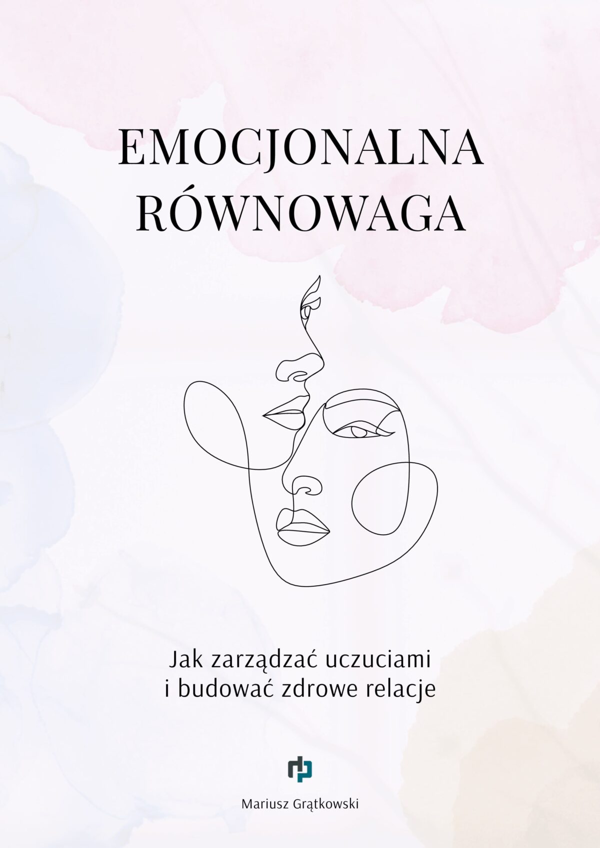 EMOCJONALNA RÓWNOWAGA - Jak zarządzać uczuciami i budować zdrowe relacje
