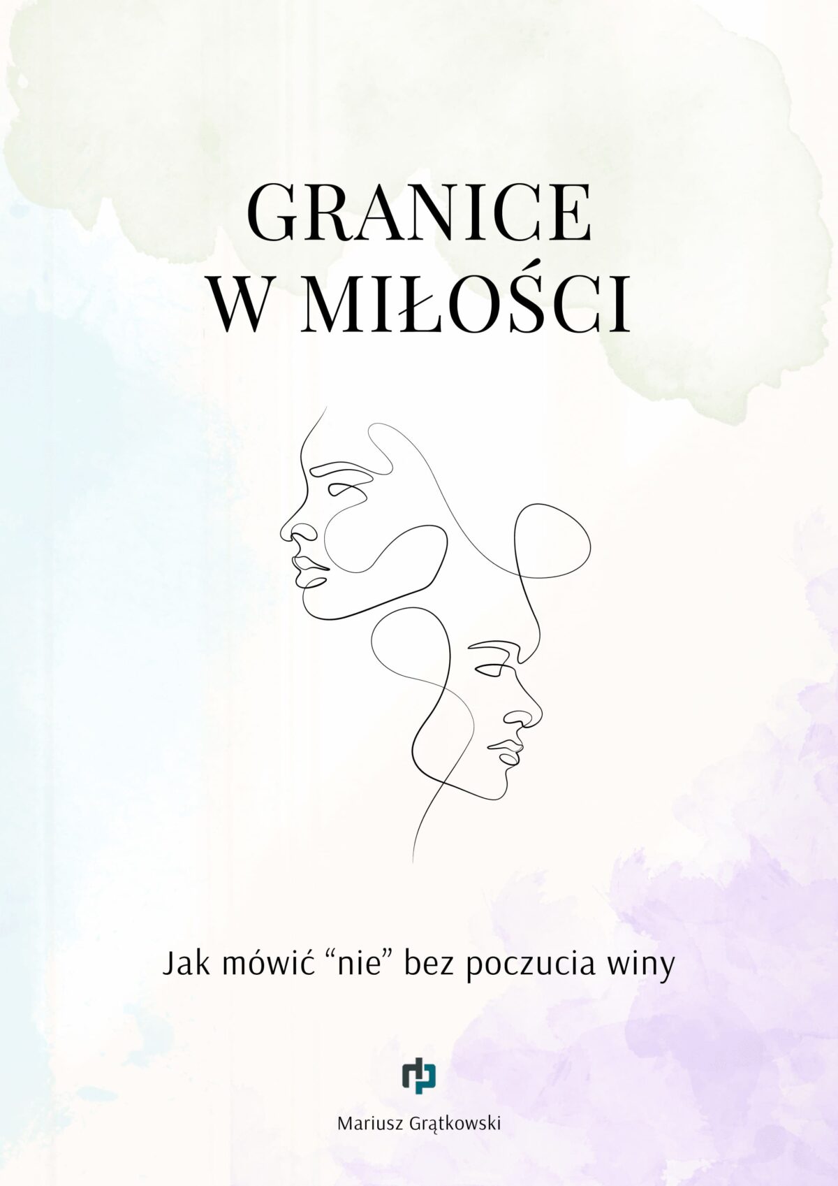 GRANICE W MIŁOŚCI - Jak mówić “nie” bez poczucia winy